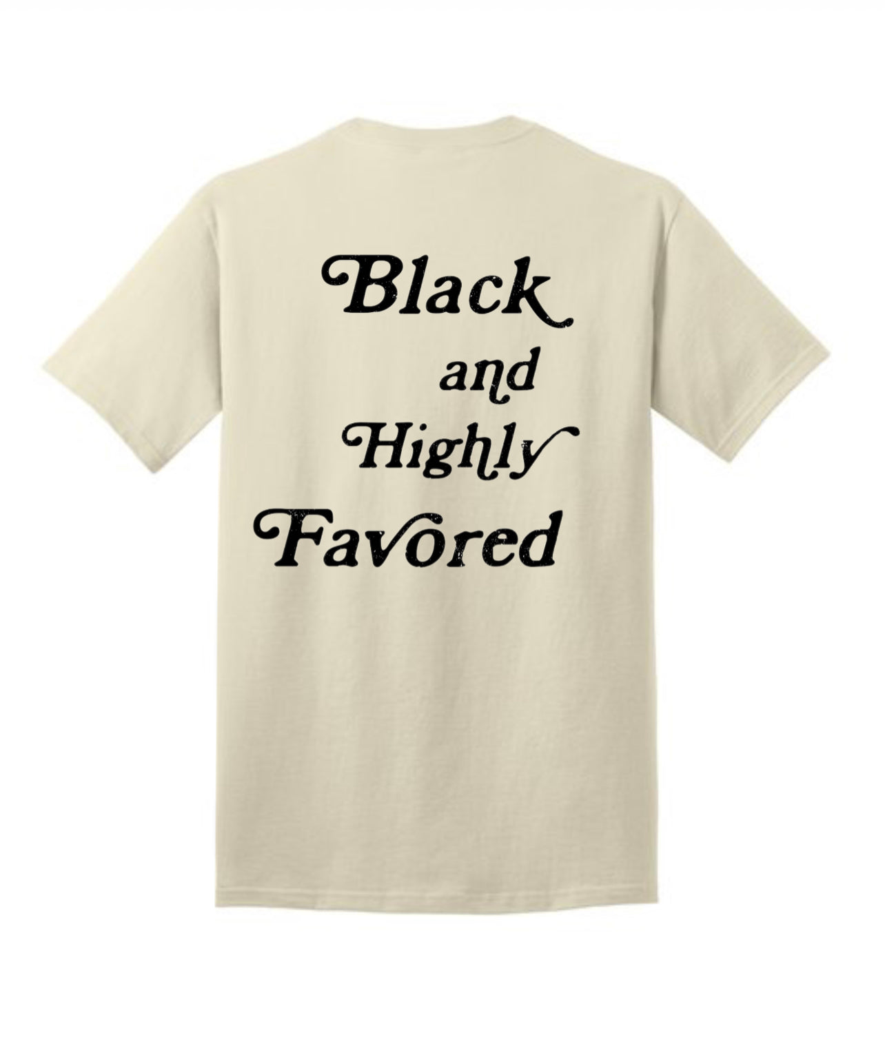 Dark Cream Black and Highly Favored Shirt